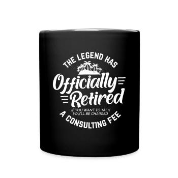 The Legend Has Retired Consulting Fee For Veteran - Full Colour Mug - black - Front