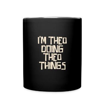 I'm Theo doing Theo things - Tasse einfarbig - Schwarz - Vorne