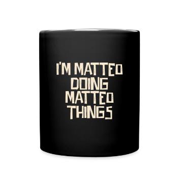 I'm Matteo doing Matteo things - Tasse einfarbig - Schwarz - Vorne