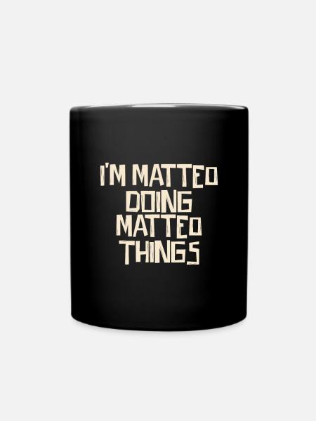 I'm Matteo doing Matteo things - Tasse einfarbig - Schwarz