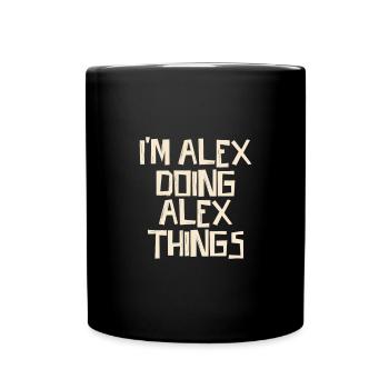 I'm Alex doing Alex things - Full Colour Mug - black - Front