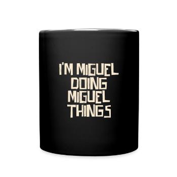 I'm Miguel doing Miguel things - Full Colour Mug - black - Front