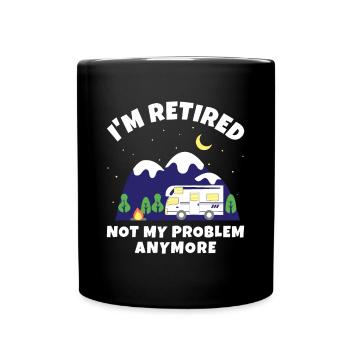 Je suis à la retraite - Ce n’est plus mon problème - Camping-car R - Mug uni - noir - Devant