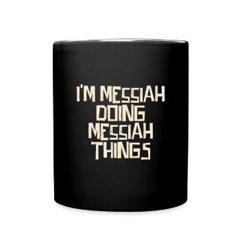 Je suis le Messie en train de faire des choses du Messie - Mug uni - noir - Devant