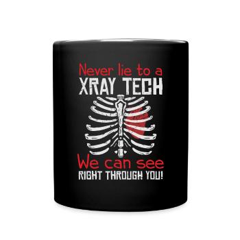 Never Lie To A Xray Tech We Can See - Tasse einfarbig - Schwarz - Vorne