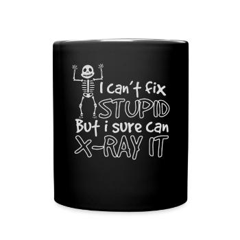I Cant Fix Stupid But Sure I Can X-Ray It - Tasse einfarbig - Schwarz - Vorne