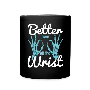 Better Than All The Wrist - Tasse einfarbig - Schwarz - Vorne