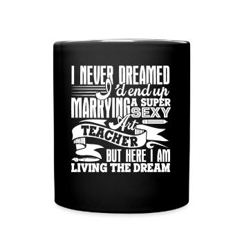 Art Teacher Marrying A Super Sexy Art Teacher - Full Colour Mug - black - Front
