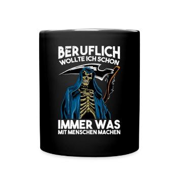 Beruflich wollte ich immer was mit Menschen machen - Tasse einfarbig - Schwarz - Vorne
