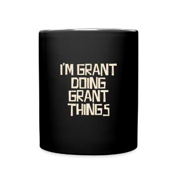 Je suis Grant en train de faire des choses Grant - Mug uni - noir - Devant
