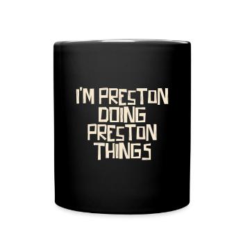 I'm Preston doing Preston things - Full Colour Mug - black - Front
