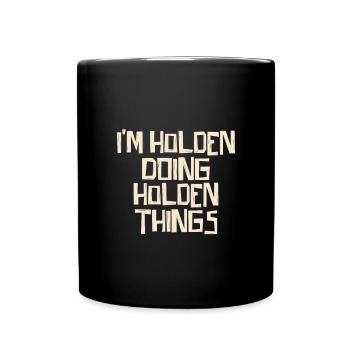 I'm Holden doing Holden things - Tasse einfarbig - Schwarz - Vorne