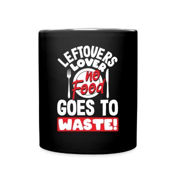 Leftovers Lover, No Food Goes to Waste! Waste No - Full Colour Mug - black - Front