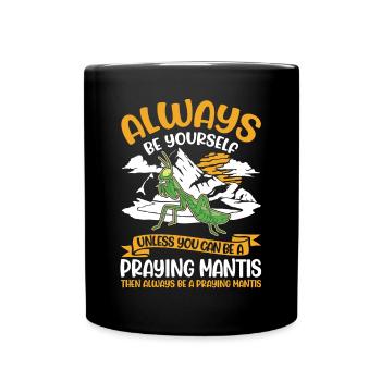 Always be yourself Praying Mantis Gottesanbeterin - Tasse einfarbig - Schwarz - Vorne