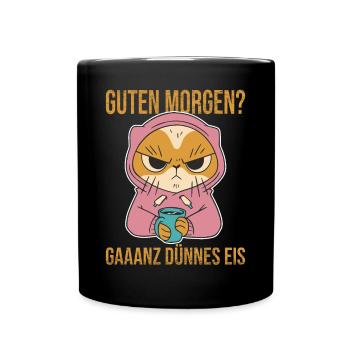 Guten Morgen? Ganz Dünnes Eis! - Tasse einfarbig - Schwarz - Vorne