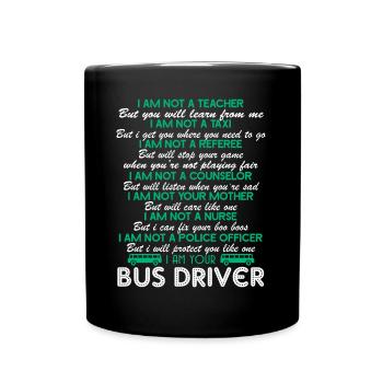 Bus Driver I Am Your Bus Driver - Full Colour Mug - black - Front
