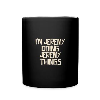 I'm Jeremy doing Jeremy things - Full Colour Mug - black - Front