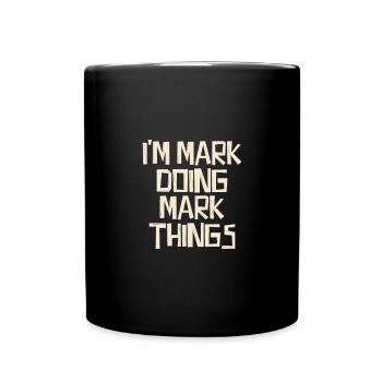 Je suis Mark en train de faire des choses Mark - Mug uni - noir - Devant