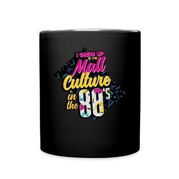 80s I Grew Up In The Mall Culture Of The 80s - Full Colour Mug - black - Front