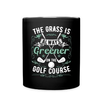 The Grass is Always Greener On The Golf Course - Full Colour Mug - black - Front