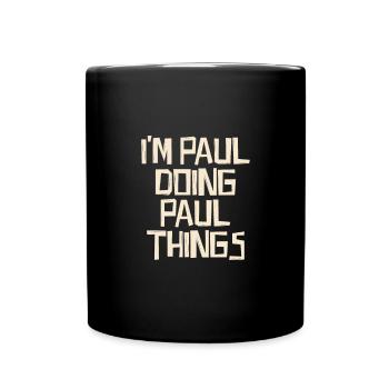I'm Paul doing Paul things - Tasse einfarbig - Schwarz - Vorne