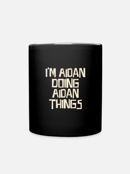 I'm Aidan doing Aidan things - Tasse einfarbig - Schwarz