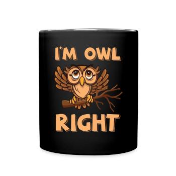I'm Owl Right Birds Of Prey Ornithologist Nocturna - Tasse einfarbig - Schwarz - Vorne