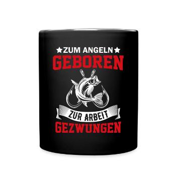 Zum Angeln geboren zum Arbeiten gezwunen Angler - Tasse einfarbig - Schwarz - Vorne