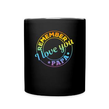 Remember I Love You Papa - Fathers Day Happy Fathe - Full Colour Mug - black - Front