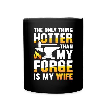 The Only Thing Hotter Than My Forge Is My Wife - Tasse einfarbig - Schwarz - Vorne