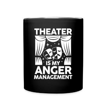 Theater Is My Anger Management - Tasse einfarbig - Schwarz - Vorne