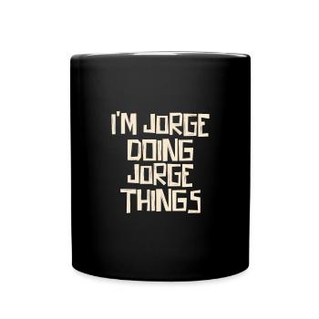 I'm Jorge doing Jorge things - Tasse einfarbig - Schwarz - Vorne