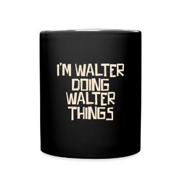Je suis Walter en train de faire des choses Walter - Mug uni - noir - Devant
