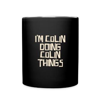 I'm Colin doing Colin things - Full Colour Mug - black - Front