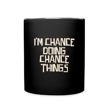 I'm Chance doing Chance things - Tasse einfarbig - Schwarz - Vorne