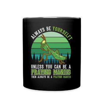 Always be yourself Praying Mantis Gottesanbeterin - Tasse einfarbig - Schwarz - Vorne