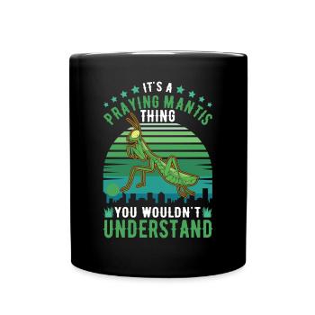 It's a Praying Mantis thing Gottesanbeterin - Tasse einfarbig - Schwarz - Vorne