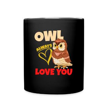 Owl Always Love You Bird Lover Nocturnal Enthusias - Tasse einfarbig - Schwarz - Vorne