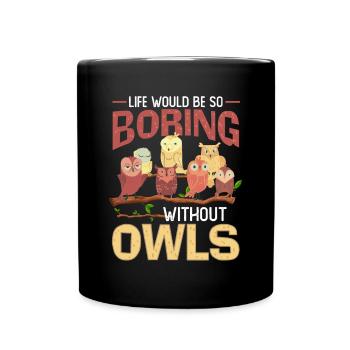 Nocturnal Life Would Be So Boring Without Owls - Tasse einfarbig - Schwarz - Vorne