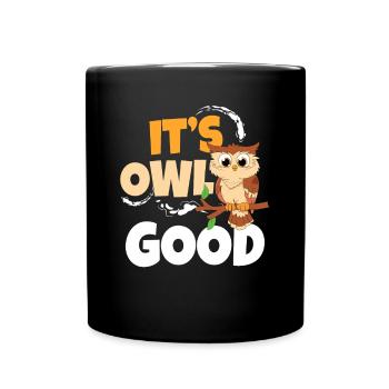 It's Owl Good Birds Of Prey Nocturnal Ornithologis - Tasse einfarbig - Schwarz - Vorne