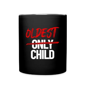 Oldest Child Not Only Child Funny Sibling Oldest C - Full Colour Mug - black - Front