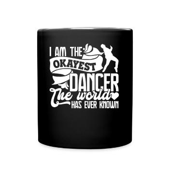 Dancer I Am The Okayest Dancer - Full Colour Mug - black - Front