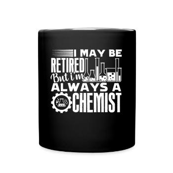 Chemist I'm Always A Chemist - Full Colour Mug - black - Front