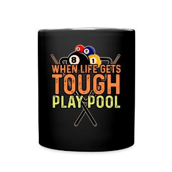 Billiards - When Life Gets Tough, Play Pool - Full Colour Mug - black - Front