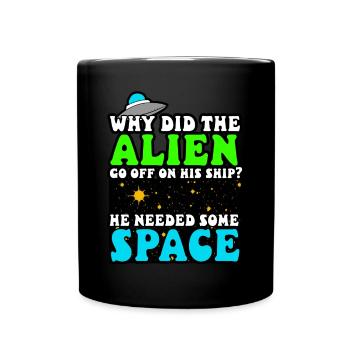 Alien - Why Did The Alien Go Off In His Ship - Full Colour Mug - black - Front