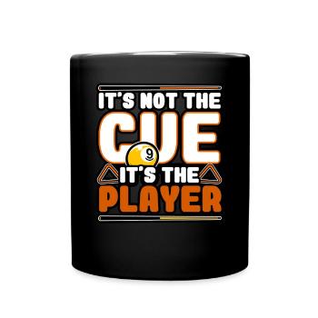 Billiards - It's Not The cue, It's The Player - Full Colour Mug - black - Front