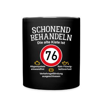 76. Geburtstag Schonend Behandeln 76 Alte Kiste 76 - Tasse einfarbig - Schwarz - Vorne