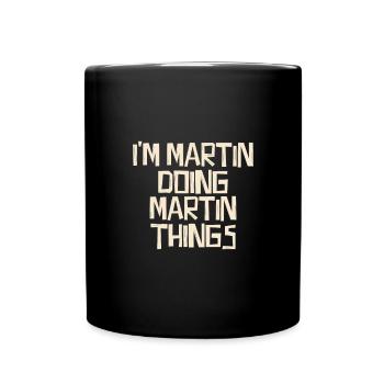 Je suis Martin en train de faire des choses Martin - Mug uni - noir - Devant