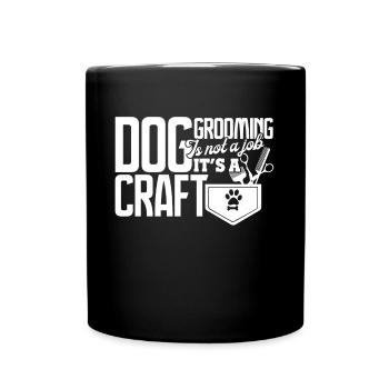 Dog Groomer Dog Grooming Is Not A Job - Full Colour Mug - black - Front