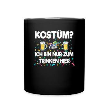 Kostüm? Ich bin nur zum Trinken hier - Tasse einfarbig - Schwarz - Vorne